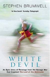 White Devil: An Epic Story of Revenge from the Savage War That Inspired the Last of the Mohicans