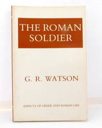 The Roman Soldier (Aspects of Greek and Roman Life)
