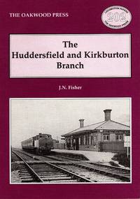 The Huddersfield and Kirkburton Branch by Fisher J N - Paperback - First Edition - 1997 - from Delph Books (SKU: 10772)