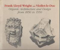 Frank Lloyd Wright and Viollet-le-Duc: Organic Architecture and Design from 1850-1950 by Elliott, Scott - 1986