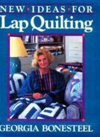 New Ideas For Lap Quilting by Georgia Bonesteel - 1987-02-07