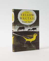 The Yellow Wagtail. (New Naturalist Monograph Series) by Smith, Stuart - 1950