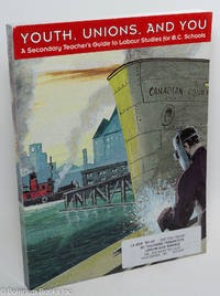 cover of Youth, Unions, and You: A Secondary Teacher's Guide to Labour Studies for B.C. Schools