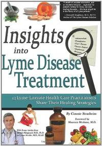 Insights Into Lyme Disease Treatment: 13 Lyme-Literate Health Care Practitioners Share Their...