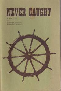 cover of Never Caught A True Story of Blockade Running