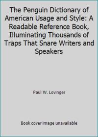 The Penguin Dictionary of American Usage and Style: A Readable Reference Book, Illuminating Thousands of Traps That Snare Writers and Speakers by Paul W. Lovinger - 2000