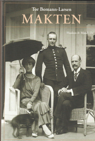 Makten. Haakon og Maud. Bind IV
