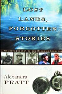 image of Lost Lands, Forgotten Stories. A Woman's Journey to the Heart of Labrador