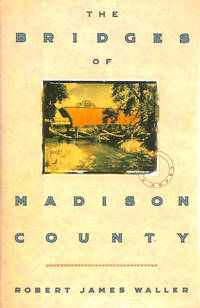 The Bridges Of Madison Country by Robert James Waller - First Edition - 1992-05-14 - from M Godding Books Ltd (SKU: 183741)