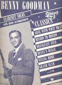 BENNY GOODMAN SWING CLASSICS:; Clarinet Solos with Piano Accompaniment by Benny Goodman - First Edition - 1941 - from R & A Petrilla (SKU: 034885)
