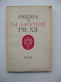 Prières de Sa Sainteté PIE XII - Précédées dun Hommage by Paul Claudel - Paperback - First Edition - 1950 - from Goldring Books (SKU: 006771)