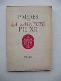 Prières de Sa Sainteté PIE XII  -   Précédées d&#146;un Hommage