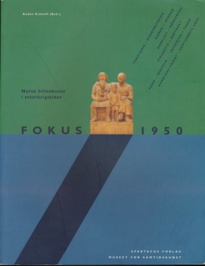 Fokus 1950. Norsk billedkunst i etterkrigstiden