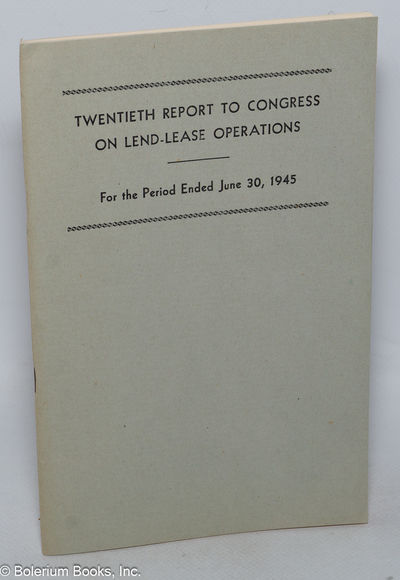 Twentieth report to congress on lend-lease operations for the period ended June 30, 1945