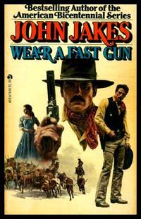 WEAR A FAST GUN by Jakes, John - 1974