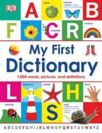 My First Dictionary : 1,000 Words, Pictures, and Definitions