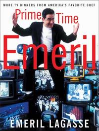 Prime Time Emeril : More TV Dinners from America's Favorite Chef
