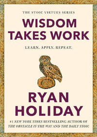 Wisdom Takes Work: Learn. Apply. Repeat.