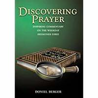 Discovering Prayer: Inspiring Commentary on the Weekday Shemoneh Esrei by Berger, Doniel - 1999