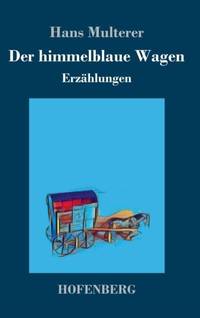 Der himmelblaue Wagen:Erzählungen