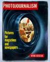 Photojournalism: Pictures for Magazines and Newspapers