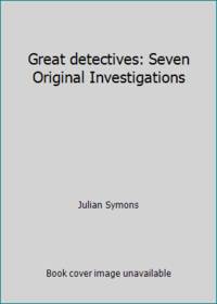 Great Detectives: seven original investigations