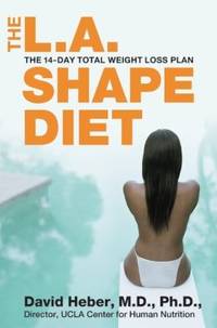 The L. A. Shape Diet : The 14-Day Total Weight Loss Plan by David Heber - 2004