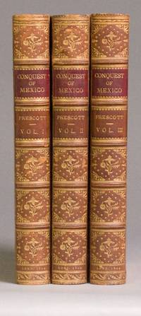 History of the Conquest of Mexico, with a preliminary view of the Ancient Mexican Civilization,...