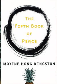 THE FIFTH BOOK OF PEACE. by Maxine Hong Kingston - Signed First Edition - 2003. - from Bookfever.com, IOBA (SKU: 54224)