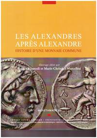 Les alexandres après Alexandre by Marie-Christine Marcellesi (eds.) Sophia Kremydi - Paperback - 2019 - from DEMETRIUS SIATRAS (SKU: S11325)
