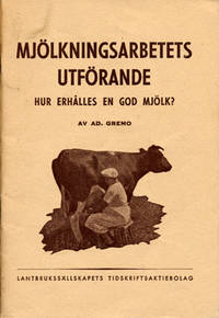 Mjölkningsarbetets utförande. Hur erhålles en god…