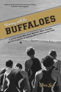 Running with the Buffaloes : A Season Inside With Mark Wetmore, Adam Goucher, And The University...