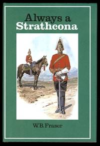 ALWAYS A STRATHCONA. by Fraser, W.B - 1986