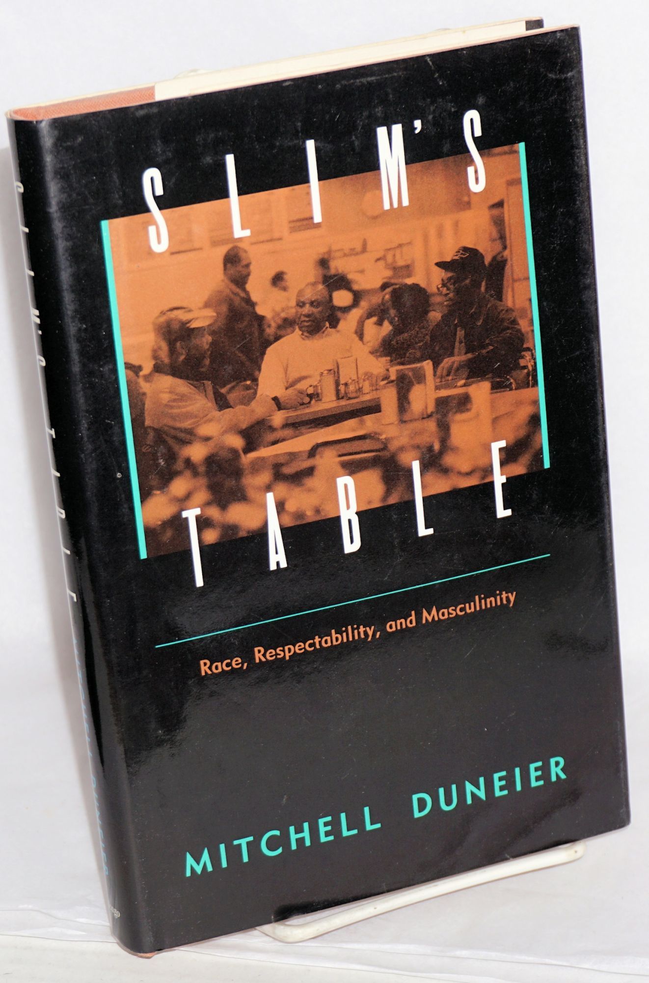 Slim's table; race, respectability, and masculinity by Mitchell Duneier - Hardcover - 1992 - from Bolerium Books Inc., ABAA/ILAB and Biblio.com