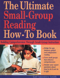 The Ultimate Small Group Reading How-to Book: Building Comprehension Through Small-Group Instruction