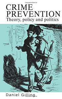 Crime Prevention: Theory, Policy And Politics: Theory, Policy And Practice