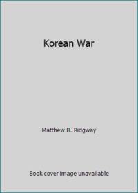 Korean War by Matthew B. Ridgway - 1967