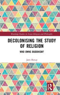 Decolonising the Study of Religion: Who Owns Buddhism?