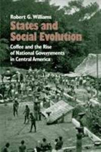 States and Social Evolution: Coffee and the Rise of National Governments in Central America