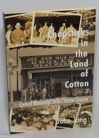 Chopsticks in the Land of Cotton: Lives of Mississippi Delta Chinese Grocers