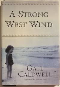 A STRONG WEST WIND. A Memoir by Caldwell, Gail - 2006