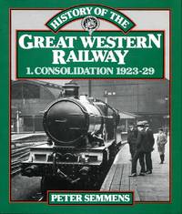 cover of A History of the Great Western Railway : I Consolidation, 1923-29