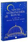 Ninth Astronomer Royal: The Life of Frank Watson Dyson