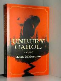 Unbury Carol: A Novel by Josh Malerman - 2018