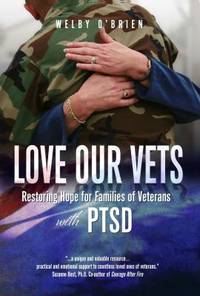 Love Our Vets : Restoring Hope for Families of Veterans with PTSD