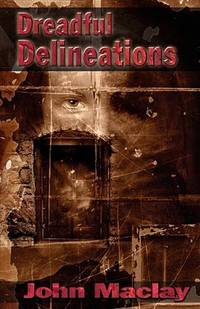 Dreadful Delineations by John Maclay - 2004