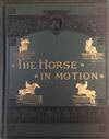 THE HORSE IN MOTION, as shown by instantaneous photography...