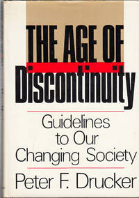 THE AGE OF DISCONTINUITY; GUIDELINES TO OUR CHANGING SOCIETY