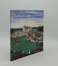 ANDRE LE NOTRE (1613-1700) ET LES JARDINS DE CHANTILLY