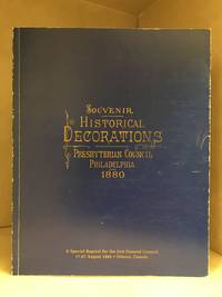 Historic Decorations at the Pan-Presbyterian Council; A Photographic Souvenir of the Ecclesiastical Seals, Symbols, Coats-Of-Arms, Flags, Banners, Devices, Mottoes, and Historic Illustrations (Identified on cover as: Souvenir; Historical Decorations; Presbyterian Council Philadelphia 1880.)